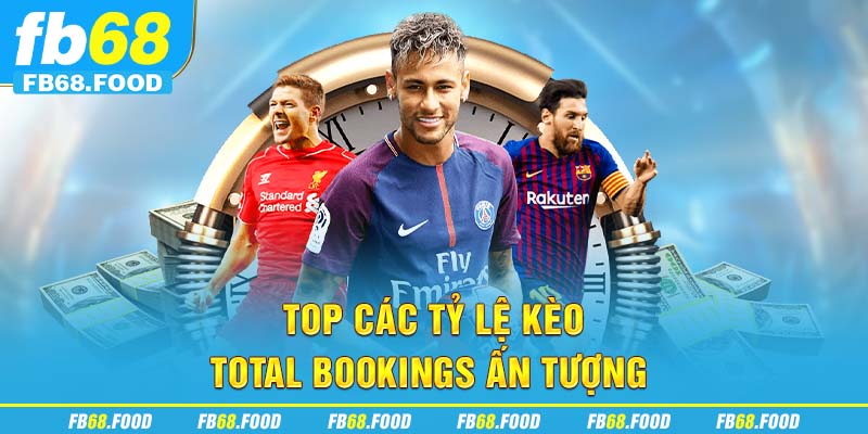 Top các tỷ lệ kèo Total Bookings ấn tượng